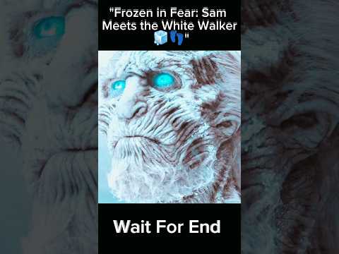 Frozen in Fear: Sam Meets the White Walker 🧊👣 #shorts #daenerystargaryen #gameofthrones