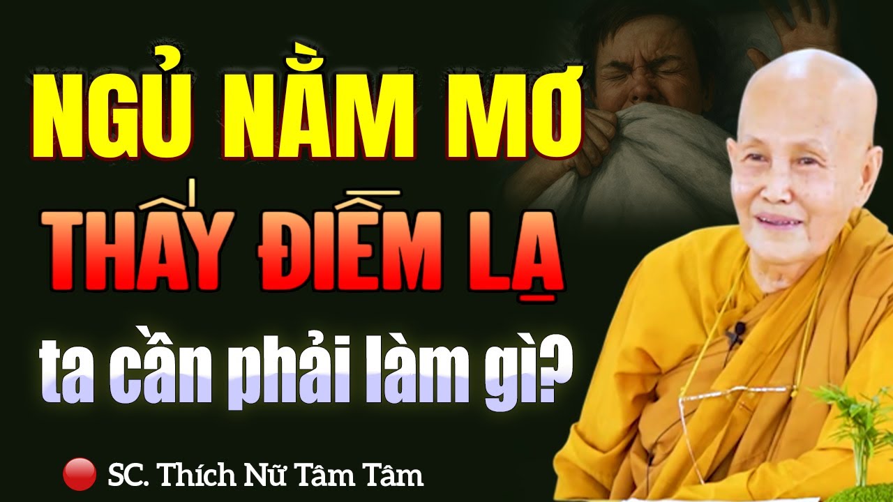 Ngủ Nằm Mơ THẤY ĐIỀM LẠ Ta Cần Phải Làm Gì? - SC. Thích Nữ Tâm Tâm