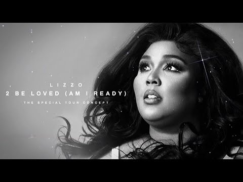 LIZZO - 2 Be Loved (Am I Ready) [The Special Tour Concept]