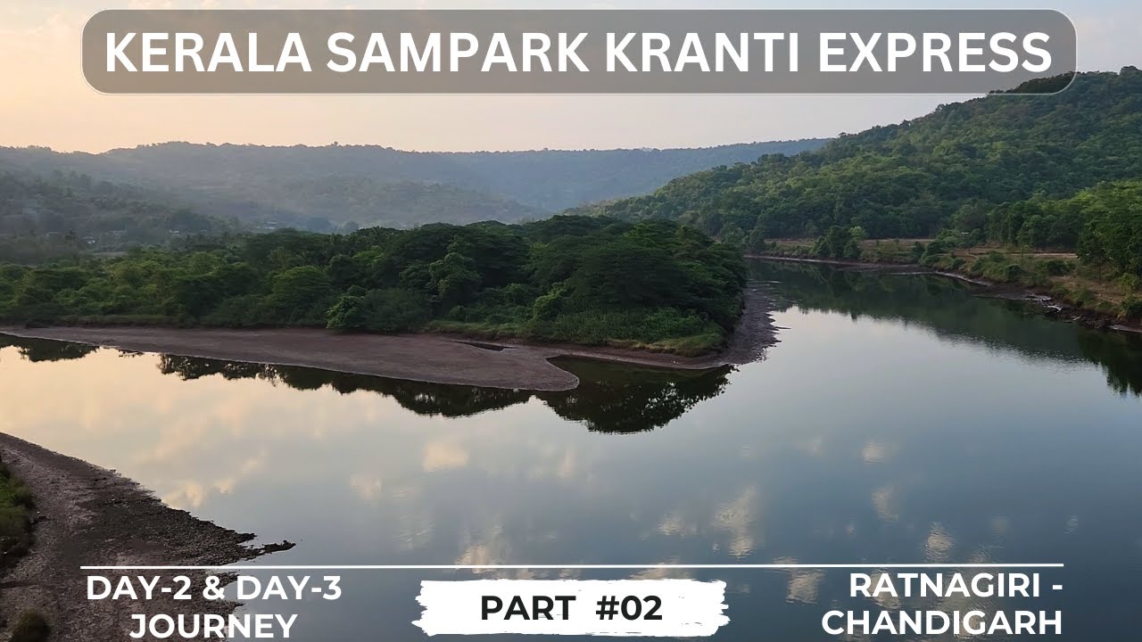 Ratnagiri to Chandigarh : Full Journey : 12217 Kerala Sampark Kranti Express : Indian Railways