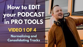 How to Edit a Podcast in Pro Tools | Video 1 of 4 | Podcast Normalizing