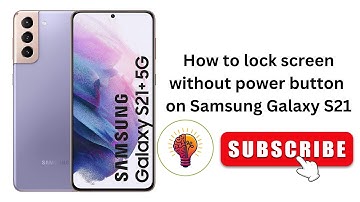 How to lock screen without power button on Samsung Galaxy S21?