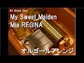 My Sweet Maiden/Mia REGINA【オルゴール】 (アニメ『sin 七つの大罪』OP)