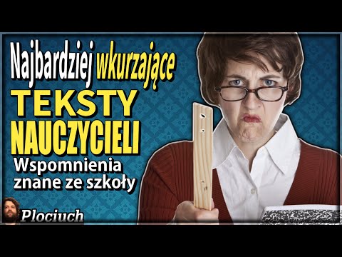 Plociuch #393 - Najbardziej wkurzające teksty nauczycieli - Wspomnienia znane ze szkoły