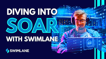 Diving into SOAR with Swimlane