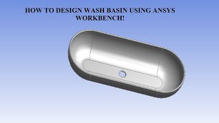 Wash Basin Design | Design Modeler | ANSYS Workbench