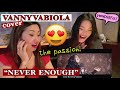 VANNY VABIOLA - NEVER ENOUGH (cover) REACTION