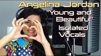 Angelina Jordan: "Young and Beautiful" by Lana Del Rey, Vocals Only. RE-UPLOAD Angelina Jordan: "Young and Beautiful" by Lana Del Rey, Vocals Only. RE-UPLOAD