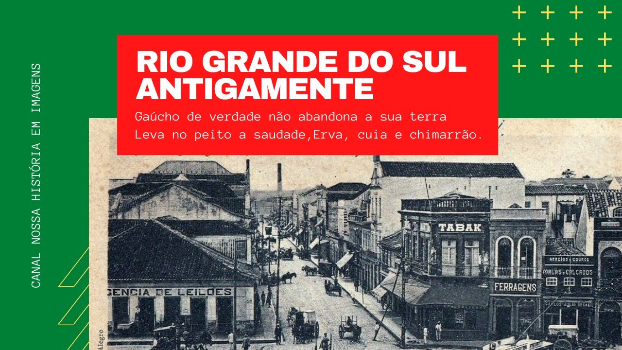 RIO GRANDE DO SUL ANTIGAMENTE  (Rio grande do sul in the past)