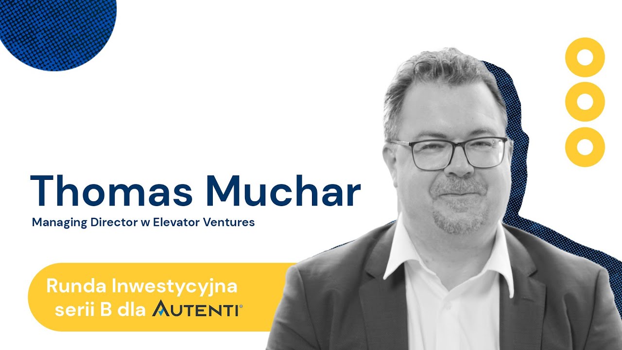 Thomas Muchar, Elevator Ventures: Runda inwestycyjna serii B dla ...