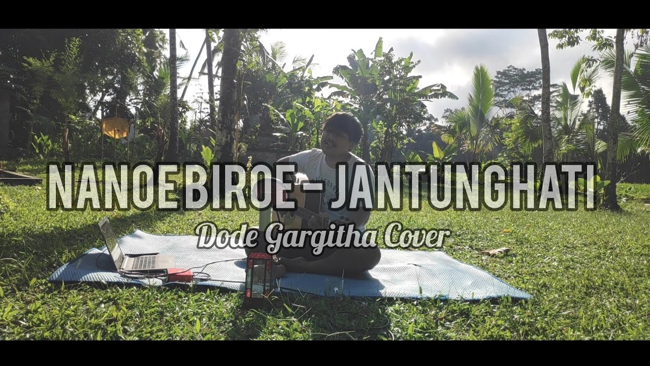 Nanoe Biroe   Jantung Hati Dode Gargitha Cover