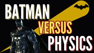 Can Batman Survive the Laws of Physics?