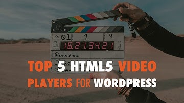 Top 5 HTML5 Video Players For WordPress - WP The Podcast EP 602