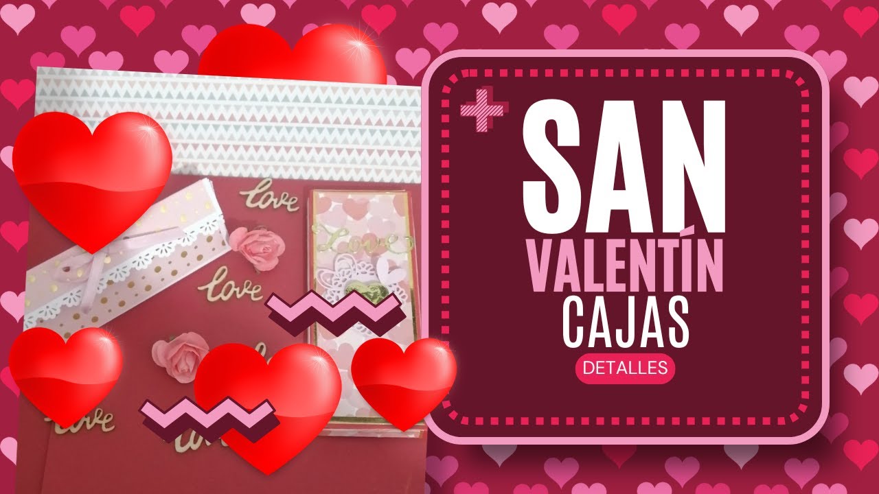 Prepara conmigo cajas detalles para regalar en San Valentin. trasteandoenelscraftymas