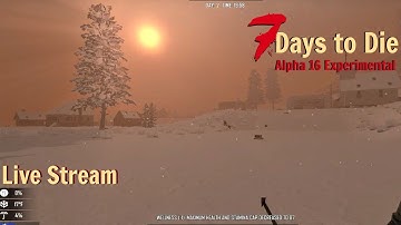 Live Stream | 7 Days to Die A16 Experimental Can I survive? Not lately!