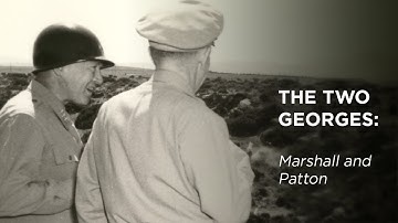 The Two Georges: Marshall and Patton