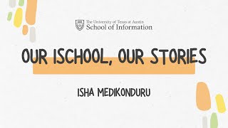 Our iSchool, Our Stories: Isha Medikonduru