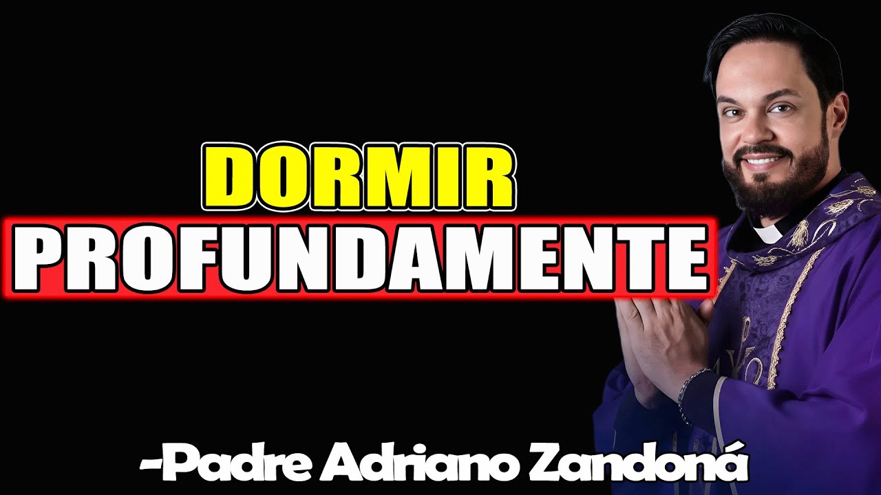 Oração Para Dormir E Relaxar Profundamente - Padre Adriano Zandoná 2025