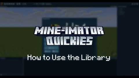 Mine-imator Quickies 5: How to Use the Library