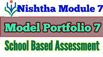 Nishtha Module 7 Model Portfolio 7 Diksha Module 7 School Based Assessment SBA #Model_Portfolio_7