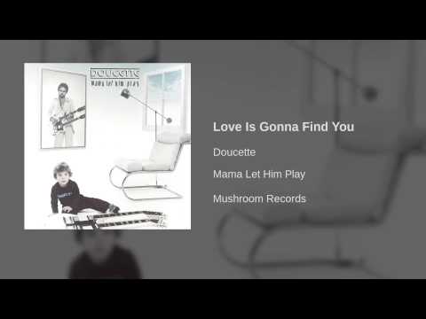 Doucette — Doucette - Love Is Gonna Find You