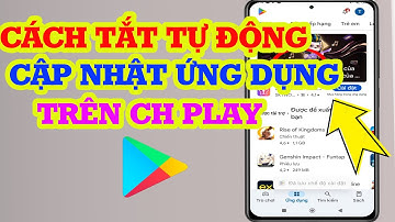 Cách tắt tự động cập nhật ứng dụng trên CH Play