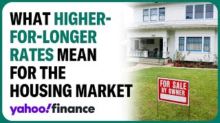 What higherforlonger rates mean for the housing market