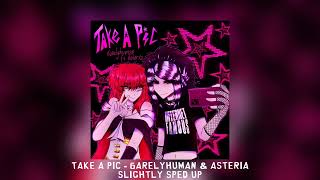 Take a Pic - 6arelyhuman & asteria [slightly sped up]