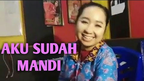 Upiak isil - tak tun tuang (aku sudah mandi tak tun tuang)