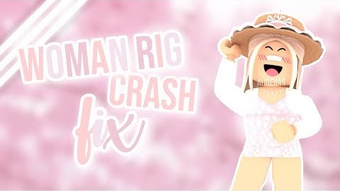 Woman Rig CRASH FIX! *2.79* || aurelias
