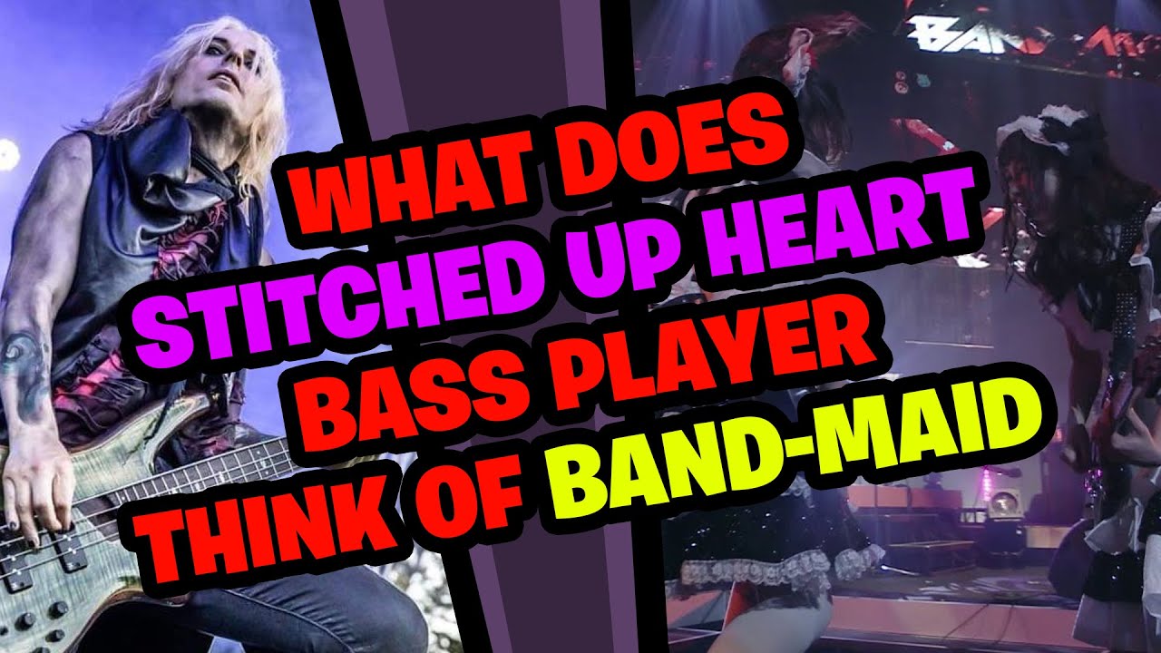 What does STITCHED UP HEART Bassist think of BAND-MAID???