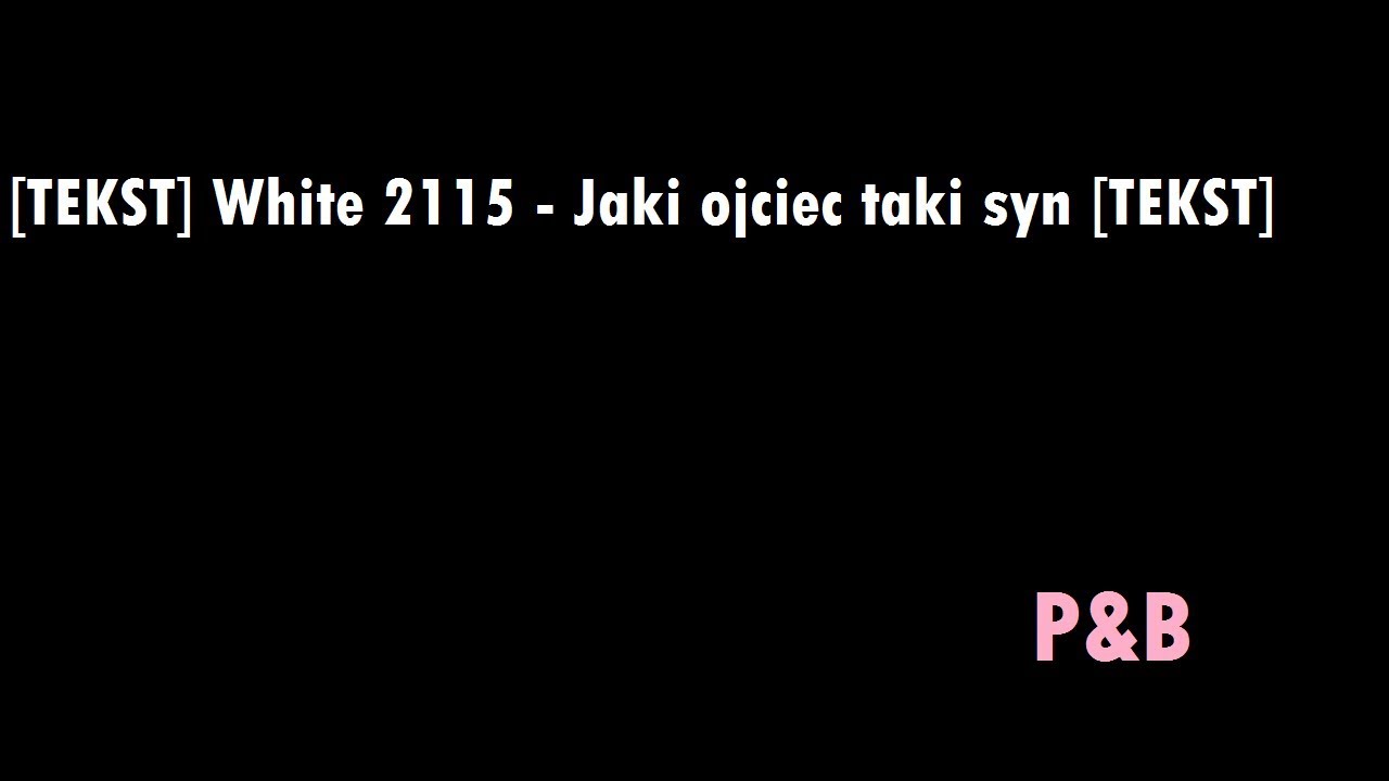 White 2115 Jaki Ojciec Taki Syn