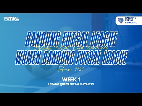 &#128308;BANDUNG FUTSAL LEAGUE  (BFL U-17) |&#128205;QUEEN FUTSAL KATAMSO | WEEK 1 SABTU 26 JULI 2026
