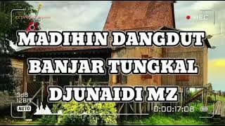 MADIHIN DANGDUT BANJAR TUNGKAL ||DJUNAIDI MZ