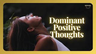 Dominant Positive Thoughts | Powerful Mental Reprogramming Subliminal