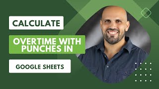 How to Calculate Overtime Hours on a Time Card in Google Sheets | With Punch Stamps