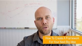 Here's How To Create A Framework For Your Next Big Idea