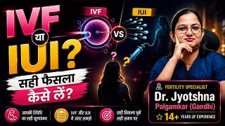IVF vs IUI: आपके लिए कौन सा फर्टिलिटी ट्रीटमेंट सही है? | How to Choose the Best Pregnancy Treatment