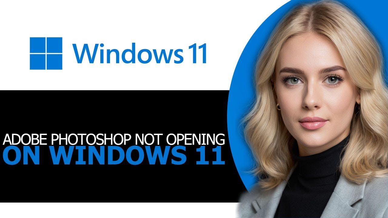 [FULL GUIDE!] – How to Fix Adobe Photoshop Not Opening on Windows 11 in ...