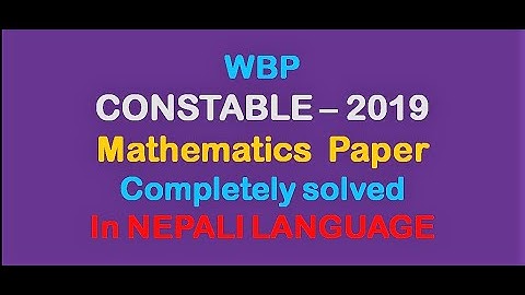 WBP Constable 2019 prelims Mathematics paper completely solved in nepali