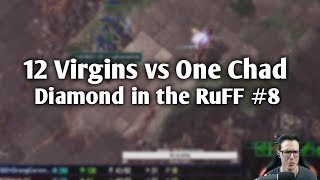 StarCraft 2 - 12 Virgins vs One Chad - Who WINS!? | Diamond in the RuFF #8