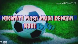 Nikmati masa mudamu dengan hobi ⚽⚽