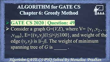 GATE CS 2020 | Q49:Consider a graph G=(V,E), where V={v1,v2,…,v100}, E={(vi,vj)∣1 i j 100}, and weig