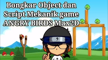 BONGKAR OBJECT DAN SCRIPT MEKANIK GAME ANGRY BIRDS MAX2D