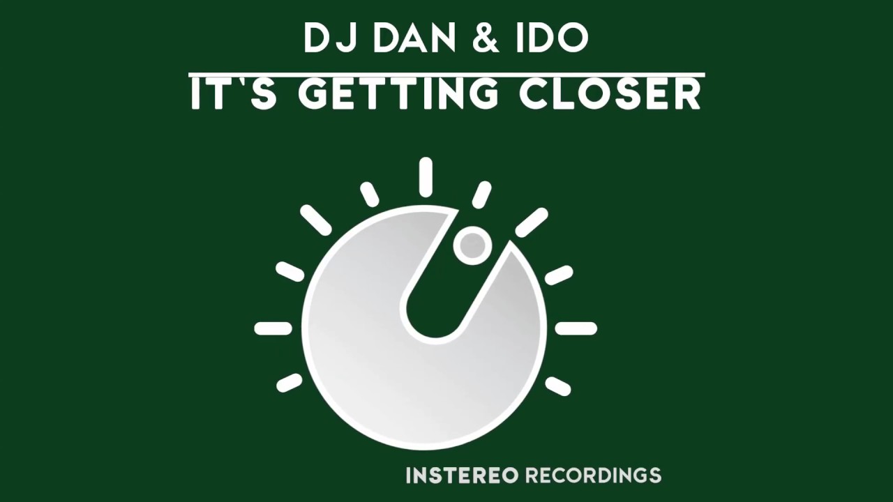 Watch DJ Dan & Ido - It's Getting Closer on YouTube Watch DJ Dan & Ido - It's Getting Closer on YouTube