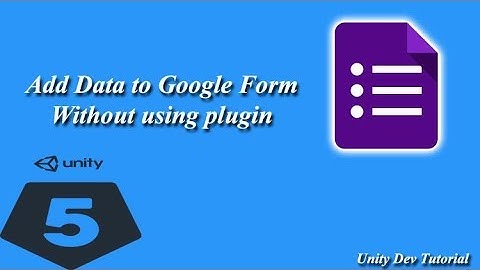 unity and Google Forms Part -1