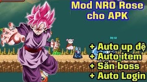 NRO ROSE - MOD NRO ROSE FULL CHỨC NĂNG APK(hiện sao trang bị-auto up đệ-auto đập đồ-săn boss)
