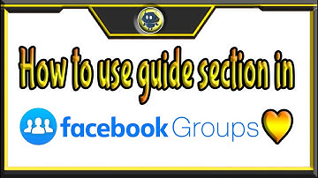 How to use guide section in Facebook Groups