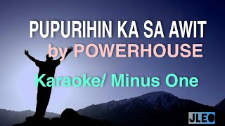 Pupurihin ka sa awit -Powerhouse | Karaoke/ Minus one