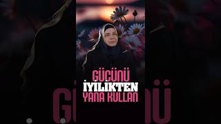 Gücünü İyilikten Yana Kullan | Prof. Dr. Huriye Martı